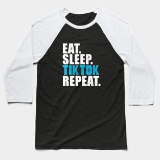 Eat Sleep Tiktok Repeat Baseball T-Shirt